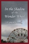 In the Shadow of the Wonder Wheel - Carren Strock - 9781310681042