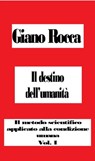 Il destino dell'umanità: Il metodo scientifico applicato alla condizione umana - Giano Rocca - 9781310704383