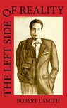 The Left Side of Reality - Robert J. Smith - 9781310716935