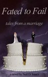 Fated to Fail: Tales from a Marriage - Neil D. Isaacs - 9781310719479