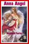 Anna Angel: A Short Story - Richard Porter - 9781310722691