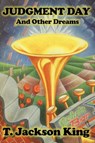 Judgment Day and Other Dreams - T. Jackson King - 9781310782169
