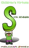 Children's Virtues: S is for Self-Discipline - Melissa Jones - 9781310793042