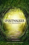 Spiritwalker, The Beginning - Laura Silvana Aversano - 9781310796975