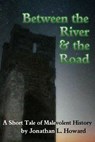 Between the River and the Road - Jonathan L. Howard - 9781310844300