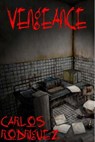 Vengeance - Carlos A. Rodriguez - 9781310859731
