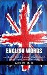 English Words: Learn English: English Grammar: Advanced English Words: Origins, History & Meanings - Albert Jack - 9781310890468