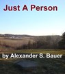 Just a Person - Alexander S. Bauer - 9781310923807