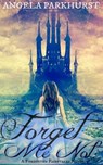 Forget Me Not - Angela Parkhurst - 9781310926594