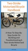 Two-Stoke Motorized Bicycle Handbook - Jeff Young - 9781310928000