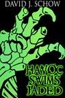 Havoc Swims Jaded - David J Schow - 9781310929243