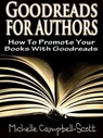 Goodreads for Authors: How to use Goodreads to promote your book - Michelle Campbell-Scott - 9781310931352