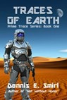 Traces of Earth: The Prime Trace Series, Book One - Dennis E. Smirl - 9781310943218