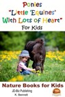Ponies "Little 'Equines' With Lots of Heart" For Kids - K. Bennett - 9781310943645