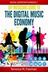 DIY Musician's Guide to the Digital Music Economy - Terrence M. Freeman - 9781310951107