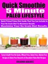 Quick Smoothie 5 Minute Happiness: Paleo Smoothie Diet Recipes You Can Make With Your Favorite High Speed Blender or Hand Held Blender Bottle To Maximize Your Paleo Diet Results - 5 Minute Quick Paleo - Juliana Baldec - 9781310952333
