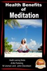 Health Benefits of Meditation: Health Learning Series - M Usman ; John Davidson - 9781310956669