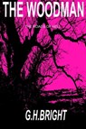 The Woodman book 1 (The Roads of Hell) - G. H. Bright - 9781310966606