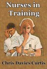 Nurses in Training - Christine Davies Curtis - 9781310979941