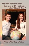 Quiet Strength: Book I, Love's Mission - Tina Hawkey Baker - 9781310998690
