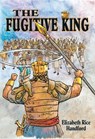 The Fugitive King - Elizabeth Rice Handford - 9781311018724