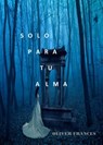 Solo para tu Alma - Oliver Frances - 9781311023766