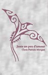 Juste un peu d'amour - Chris Patrick Morgan - 9781311037282