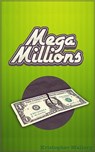 Mega Millions - Kristopher Mallory - 9781311041937