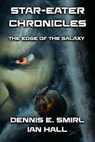 Star-Eater Chronicles Trilogy. Volume 1 The Edge of the Galaxy - Dennis E. Smirl - 9781311042668