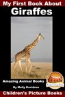 My First Book about Giraffes: Amazing Animal Books - Children's Picture Books - Molly Davidson - 9781311048189