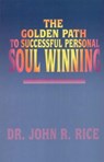 The Golden Path to Successful Personal Soul Winning - John R. Rice - 9781311052292