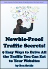 Newbie-Proof Traffic Secrets: 9 Easy Ways to Drive All the Traffic You Can Eat to Your Websites - Ben Settle - 9781311064363