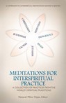 Meditations for InterSpiritual Practice: A Collection of Practices from the World's Spiritual Traditions - Netanel Miles-Yepez - 9781311103772