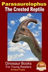 Parasaurolophus: The Crested Reptile - Enrique Fiesta - 9781311124821
