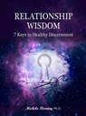 Relationship Wisdom: 7 Keys to Healthy Discernment - Dr. Michele Fleming - 9781311128911