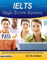 IELTS High Score System: Learn How To Identify & Answer Every Question With A High Score! - Tim Dickeson - 9781311137432