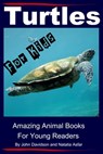 Turtles: For Kids - Amazing Animal Books for Young Readers - John Davidson ; Natalia Asfar - 9781311139566