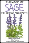 The Magic of Sage For Cooking and Health - Dueep Jyot Singh ; John Davidson - 9781311153357