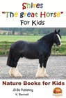 Shires "The Great Horse" For Kids - K. Bennett - 9781311182906