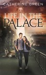 Life in the Palace (Book 1 - The Palace Saga) - Catherine Green - 9781311190123