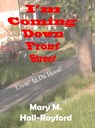 I'm Coming Down Front Street! - Mary Hall-Rayford - 9781311225795