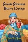 Strange Symptoms and Bizarre Cravings - Erika M Szabo - 9781311227379