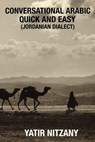 Conversational Arabic Quick and Easy: Jordanian Dialect - Yatir Nitzany - 9781311241627