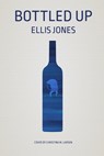 Bottled Up - Ellis Jones - 9781311252012