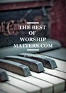The Best of WorshipMatters.com - Bob Kauflin - 9781311286192