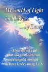My World of Light and Love ... ... by Dawn - Dawn Young - 9781311288806