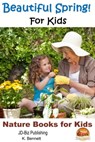 Beautiful Spring! For Kids - K. Bennett - 9781311288967