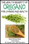 The Health Benefits of Oregano For Healing and Cooking - M Usman ; John Davidson - 9781311303240