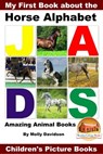 My First Book about the Horse Alphabet: Amazing Animal Books - Children's Picture Books - Molly Davidson - 9781311307255