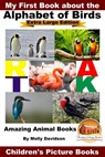 My First Book about the Alphabet of Birds: Extra Large Edition - Amazing Animal Books - Children's Picture Books - Molly Davidson - 9781311310095